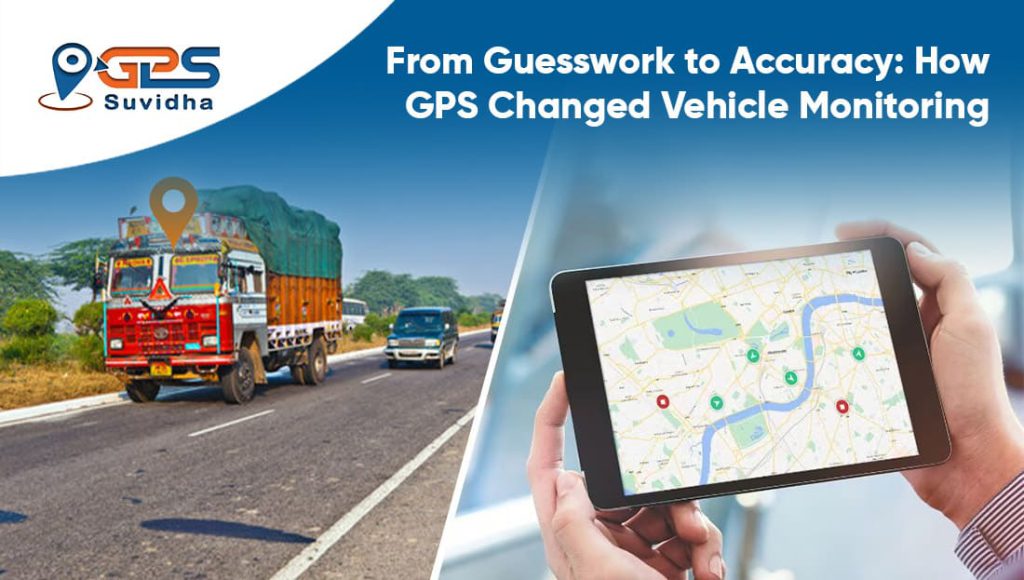 From Guesswork to Accuracy: How GPS Changed Vehicle Monitoring