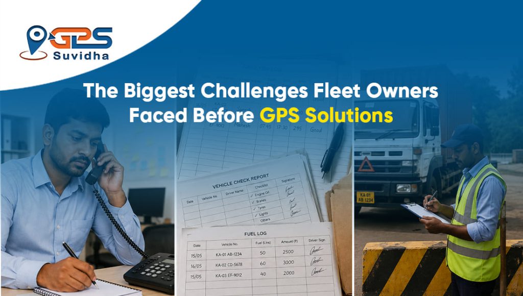 The Biggest Challenges Fleet Owners Faced Before GPS Solutions
