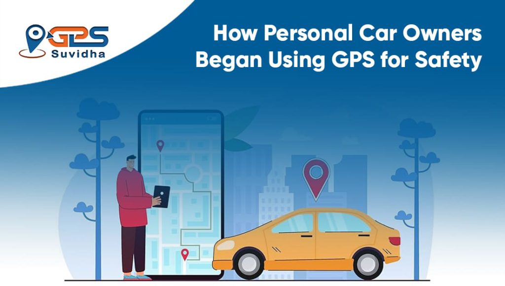 How Personal Car Owners Began Using GPS for Safety