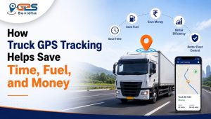 How Truck GPS Tracking Helps Save Time, Fuel, and Money