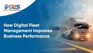 How Digital Fleet Management Improves Business Performance