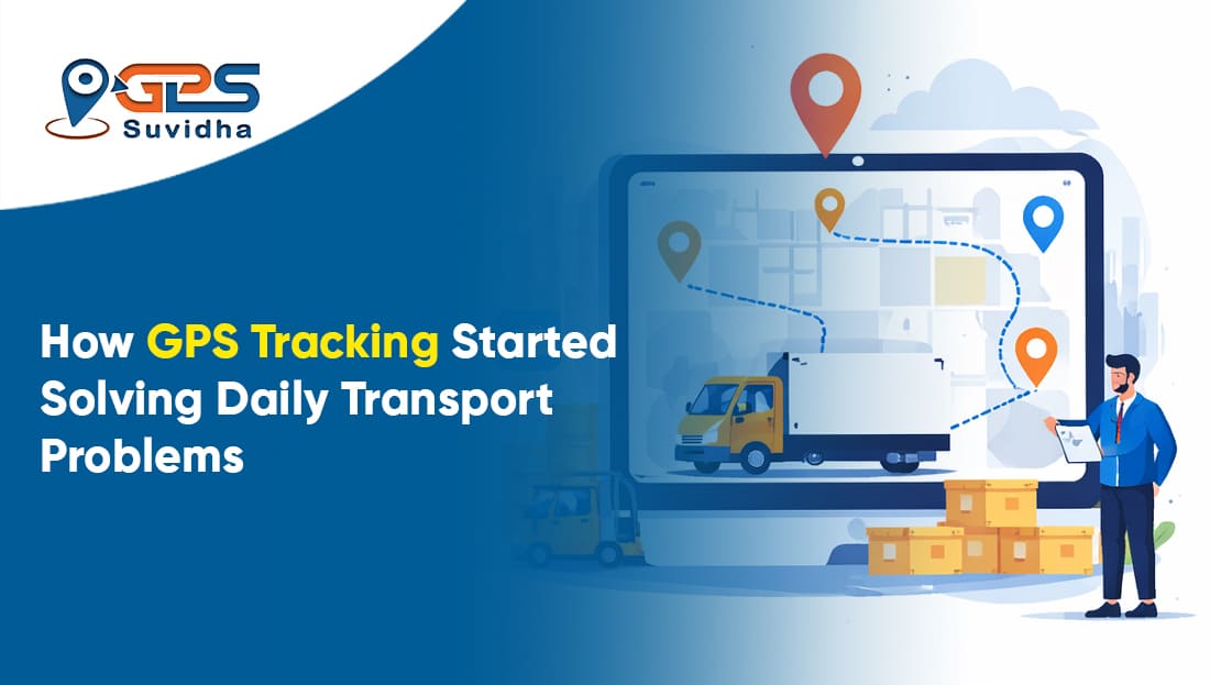 How GPS Tracking Started Solving Daily Transport Problems