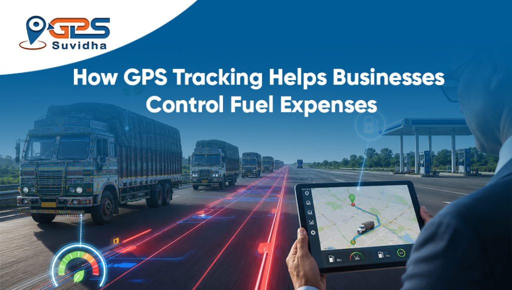 How GPS Tracking Helps Businesses Control Fuel Expenses
