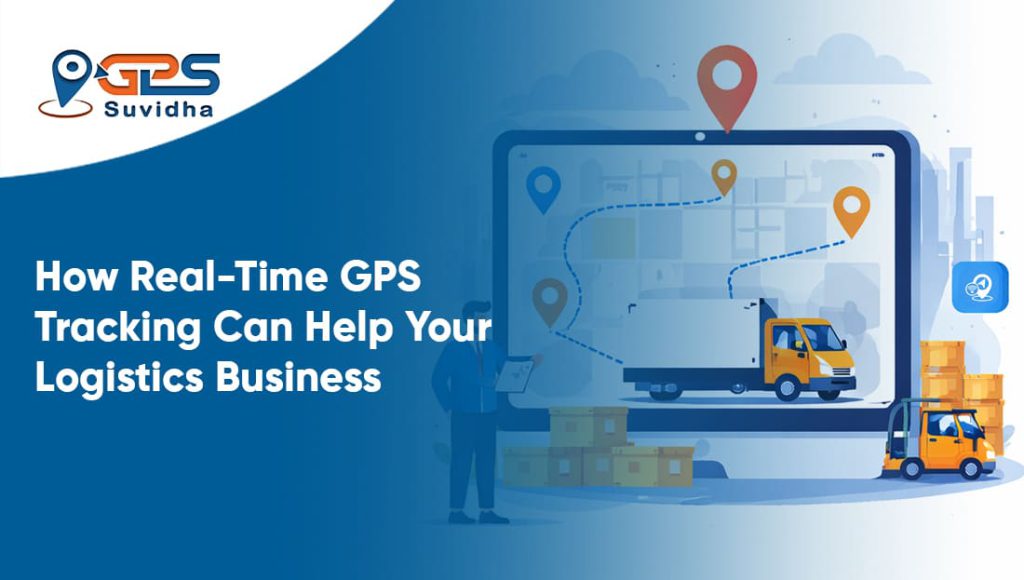 How Real-Time GPS Tracking Can Help Your Logistics Business