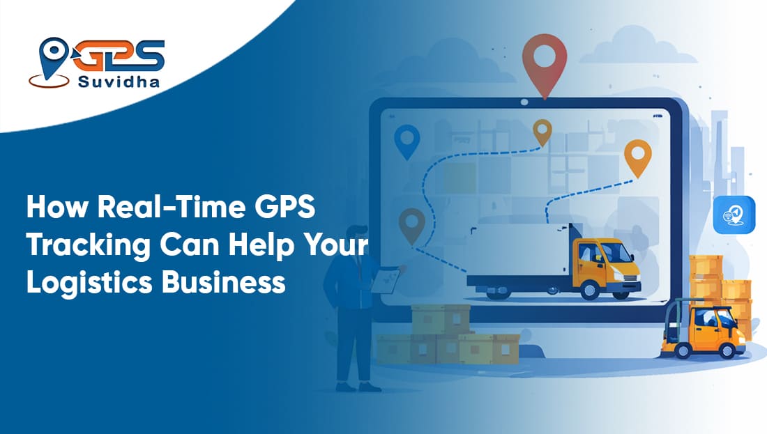 How Real-Time GPS Tracking Can Help Your Logistics Business