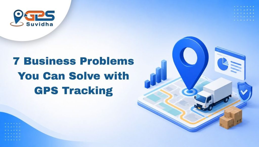 Business Problems Solve with GPS Tracking