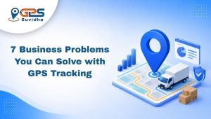 Business Problems Solve with GPS Tracking
