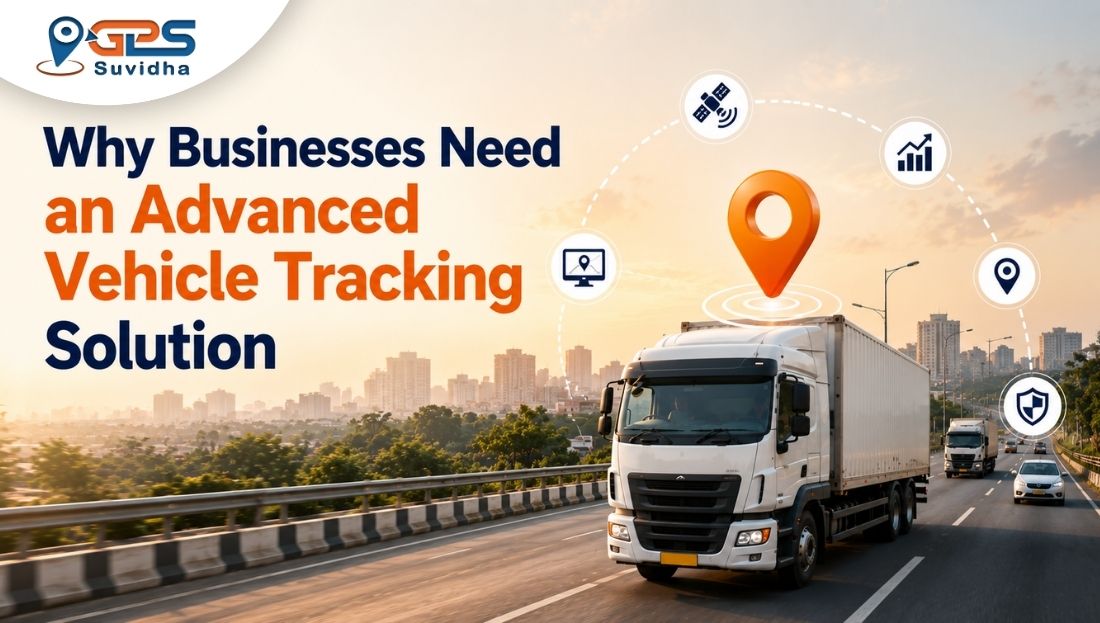 Why Businesses Need an Advanced Vehicle Tracking Solution